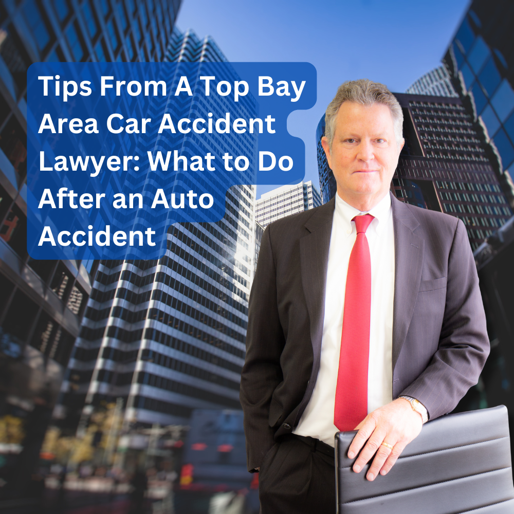 Tips From A Top Bay Area Car Accident Lawyer What to Do After an Auto Accident, Robert Abel Jr.