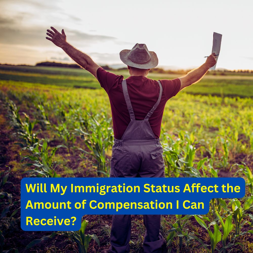 Farmer asking Will My Immigration Status Affect the Amount of Compensation I Can Receive?